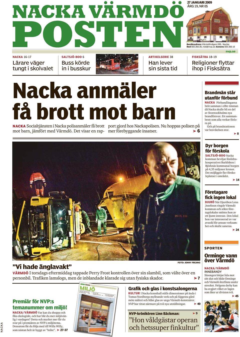 mot barn NACKA Socialtjänsten i Nacka polisanmäler få brott mot barn, jämfört med Värmdö. Det visar en rapport gjord hos Nackapolisen. Nu hoppas polisen på mer förebyggande insatser.