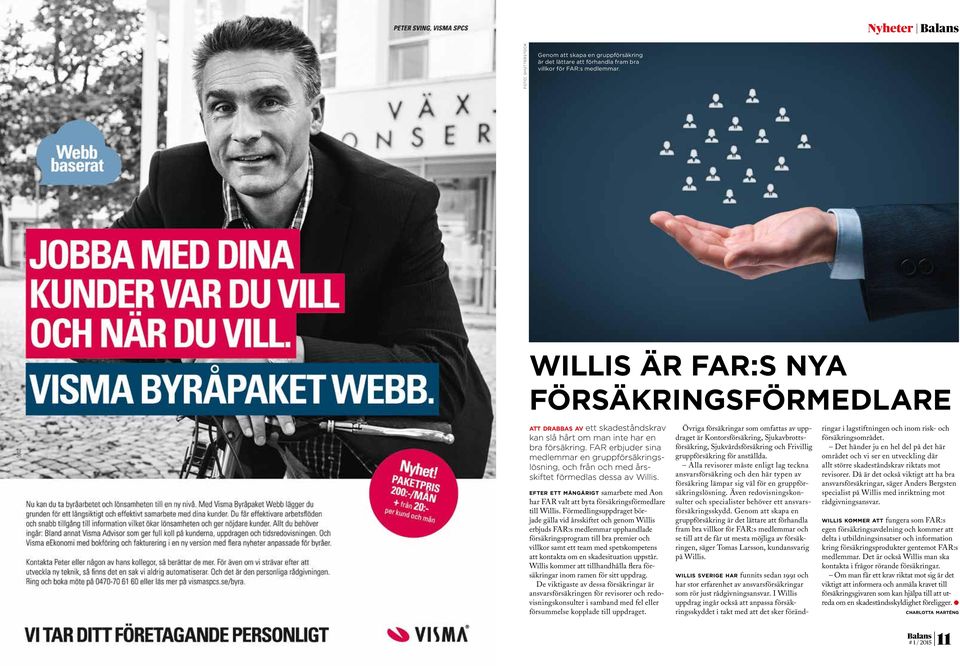 FAR erbjuder sina medlemmar en gruppförsäkringslösning, och från och med årsskiftet förmedlas dessa av Willis.