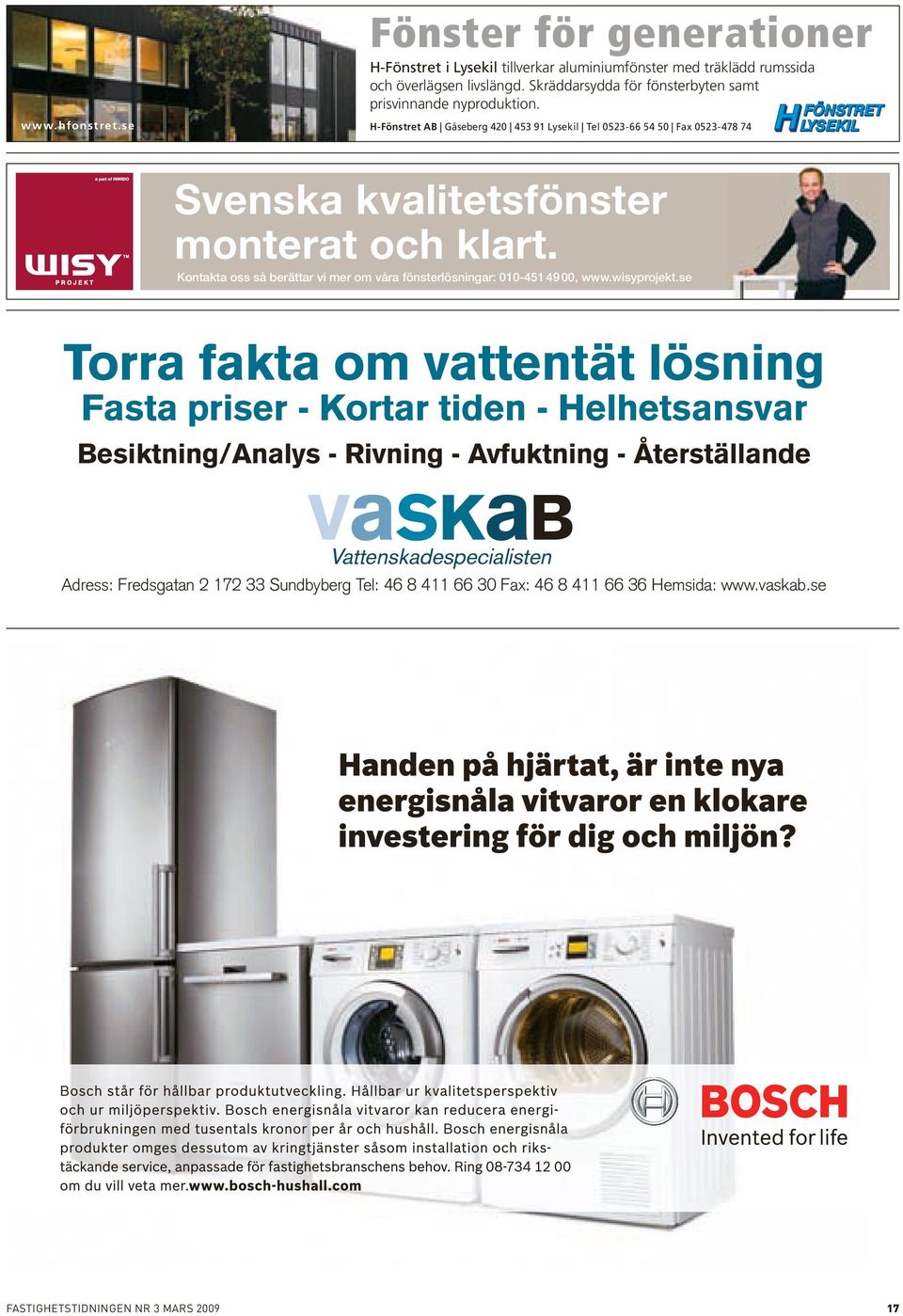 se H-Fönstret AB Gåseberg 420 453 91 Lysekil Tel 0523-66 54 50 Fax 0523-478 74 Svenska kvalitetsfönster monterat