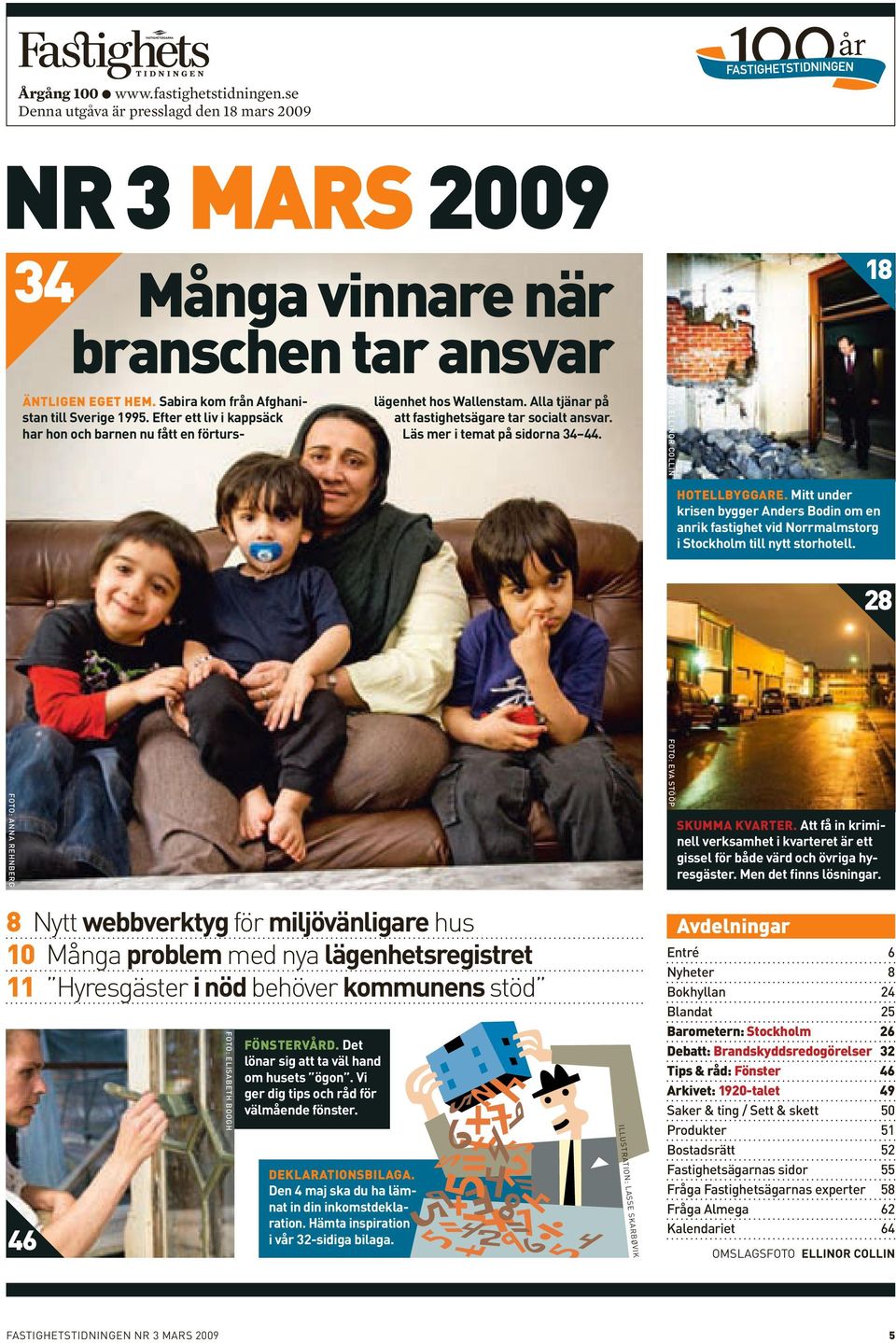 Läs mer i temat på sidorna 34 44. FOTO: ELLINOR COLLIN 18 HOTELLBYGGARE. Mitt under krisen bygger Anders Bodin om en anrik fastighet vid Norrmalmstorg i Stockholm till nytt storhotell.