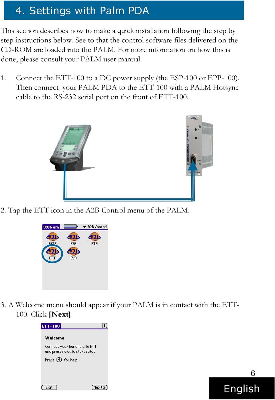 For more information on how this is done, please consult your PALM user manual. 1. Connect the ETT-100 to a DC power supply (the ESP-100 or EPP-100).