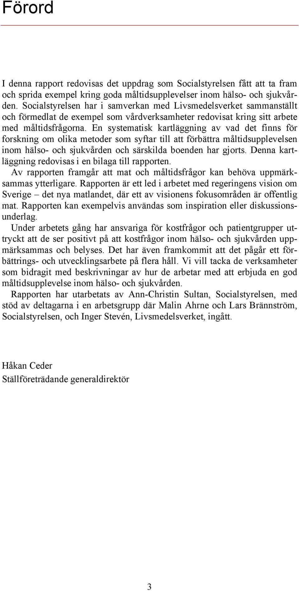 En systematisk kartläggning av vad det finns för forskning om olika metoder som syftar till att förbättra måltidsupplevelsen inom hälso- och sjukvården och särskilda boenden har gjorts.