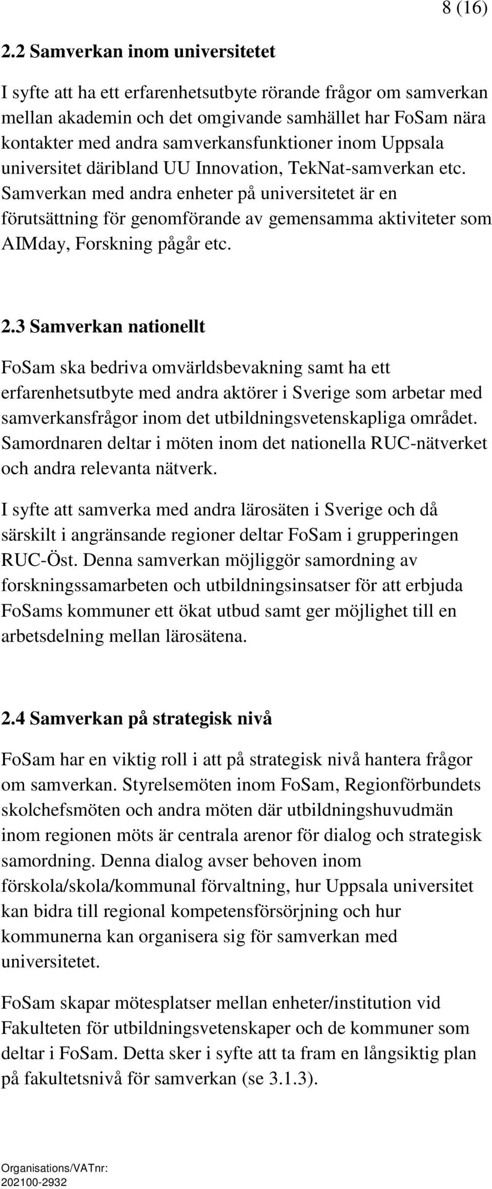 inom Uppsala universitet däribland UU Innovation, TekNat-samverkan etc.