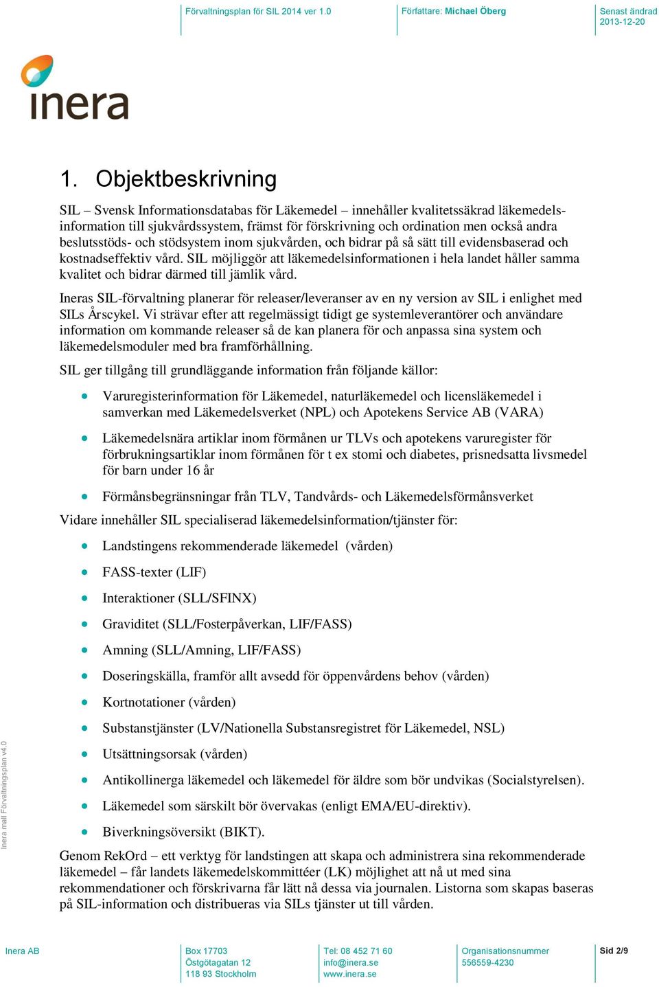 SIL möjliggör att läkemedelsinformationen i hela landet håller samma kvalitet och bidrar därmed till jämlik vård.