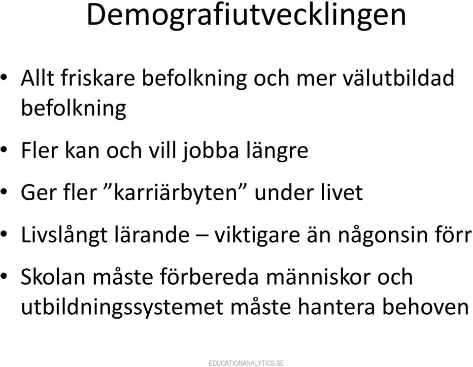 under livet Livslångt lärande viktigare än någonsin förr Skolan