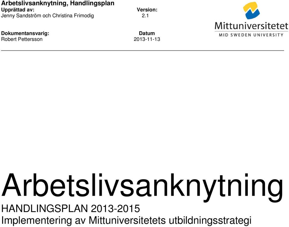 1 Dokumentansvarig: Datum Robert Pettersson 2013-11-13