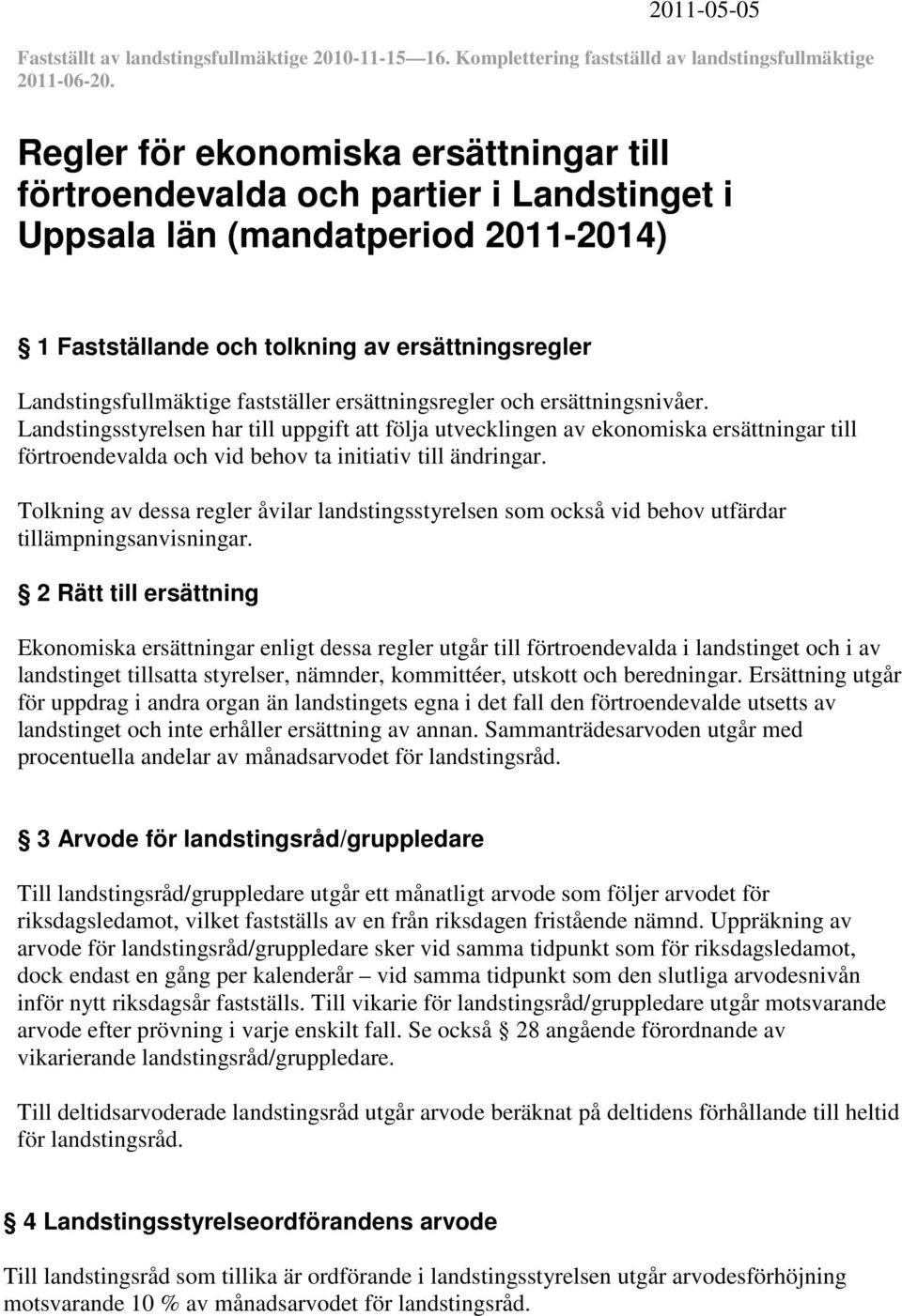 fastställer ersättningsregler och ersättningsnivåer.