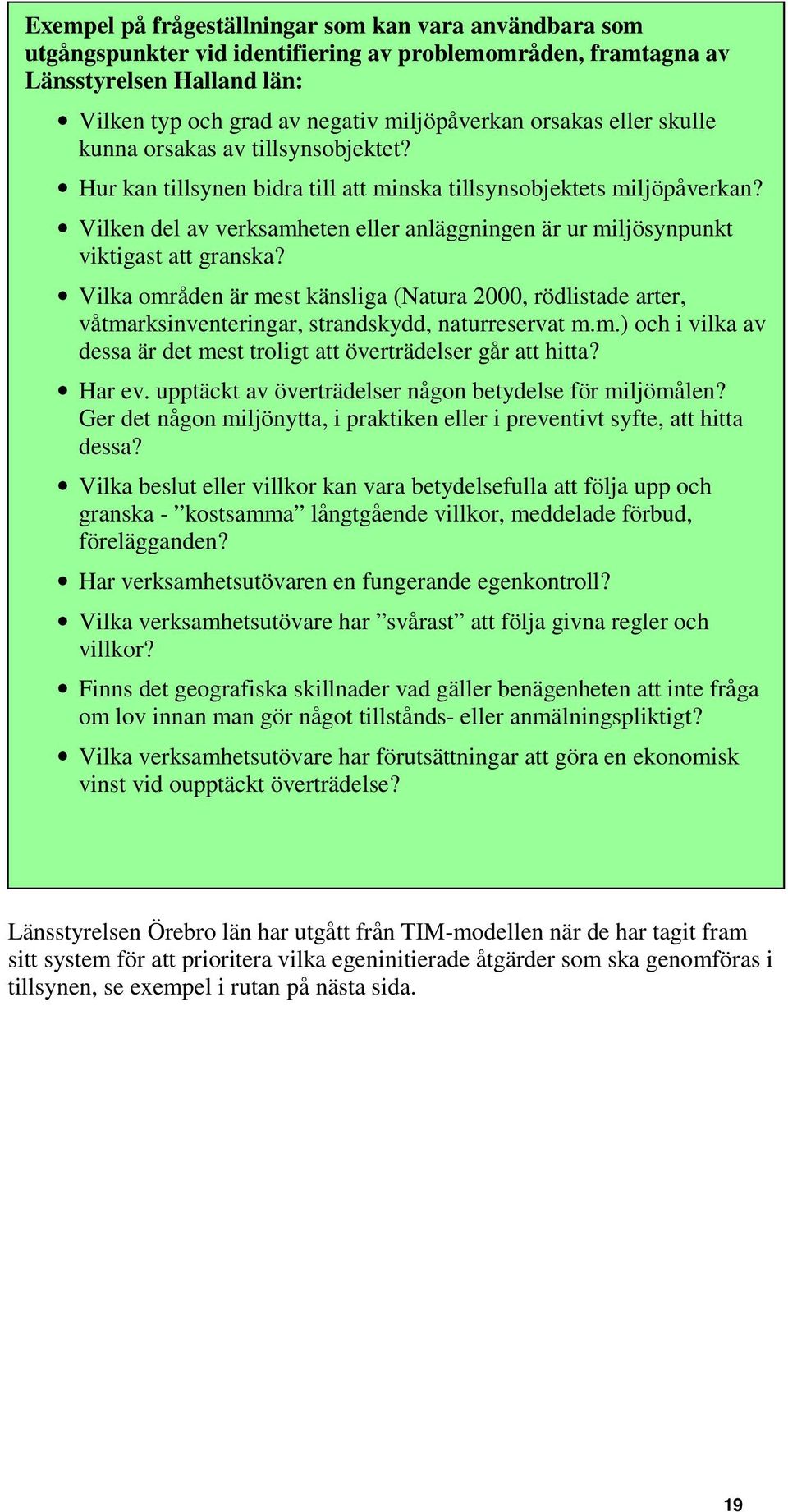 Vilken del av verksamheten eller anläggningen är ur miljösynpunkt viktigast att granska?