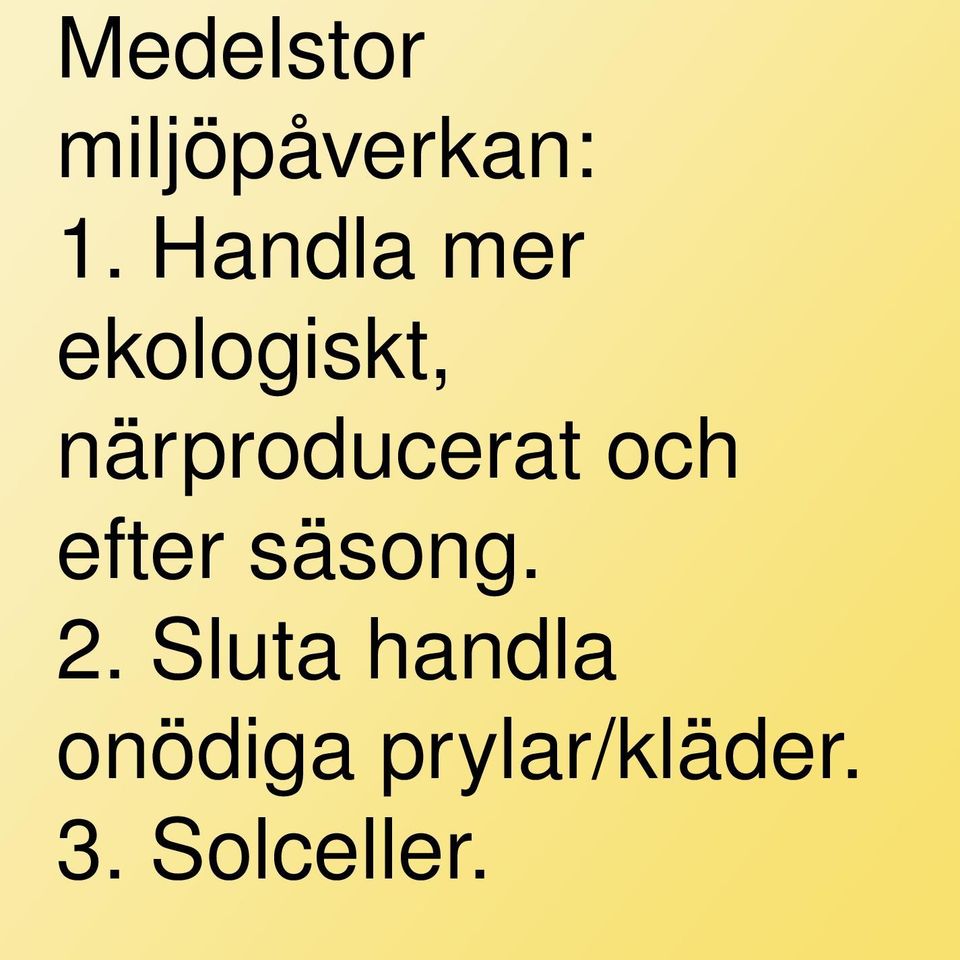 närproducerat och efter säsong. 2.