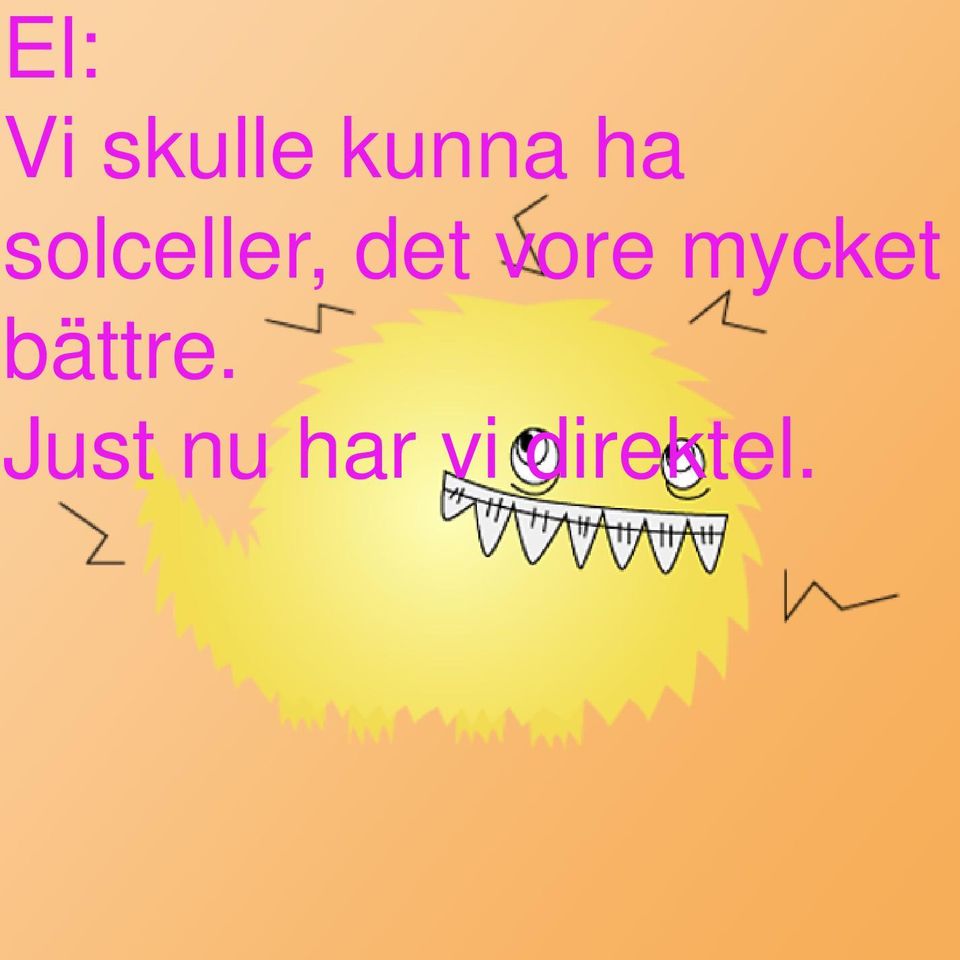 vore mycket bättre.