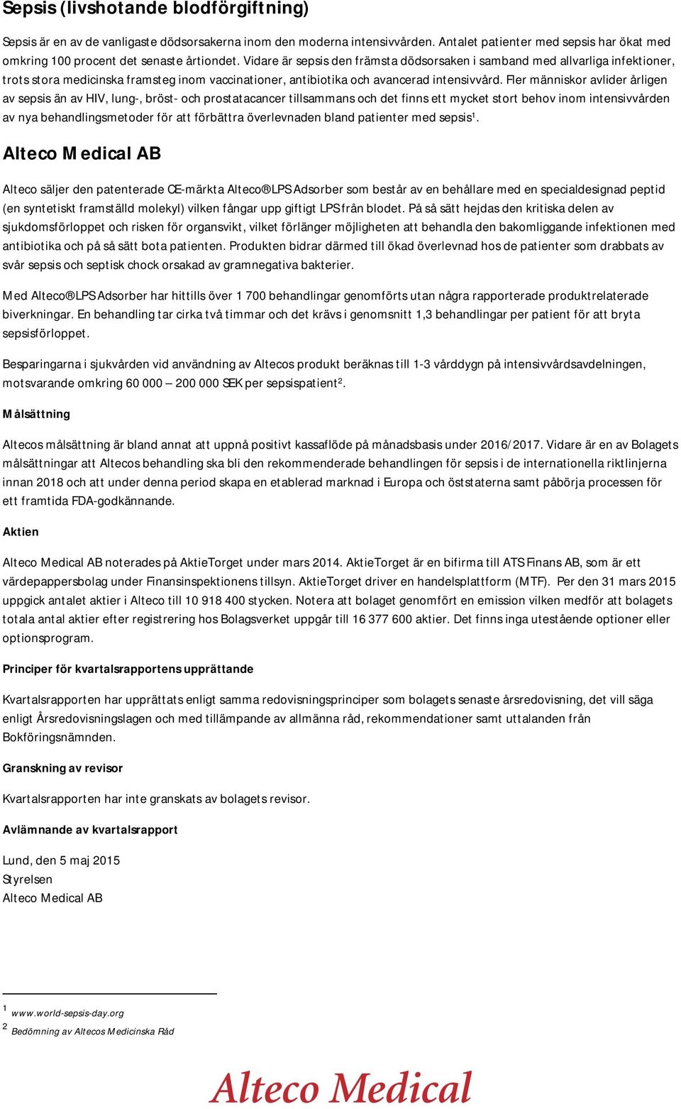 Fler människor avlider årligen av sepsis än av HIV, lung-, bröst- och prostatacancer tillsammans och det finns ett mycket stort behov inom intensivvården av nya behandlingsmetoder för att förbättra