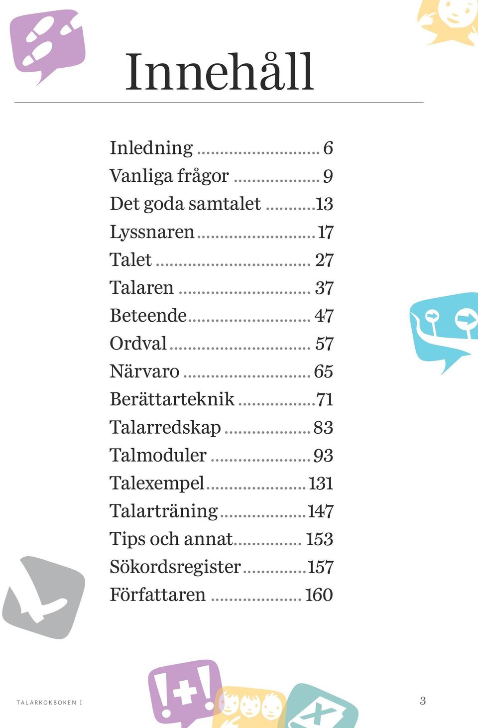 ..65 Berättarteknik...71 Talarredskap...83 Talmoduler...93 Talexempel.