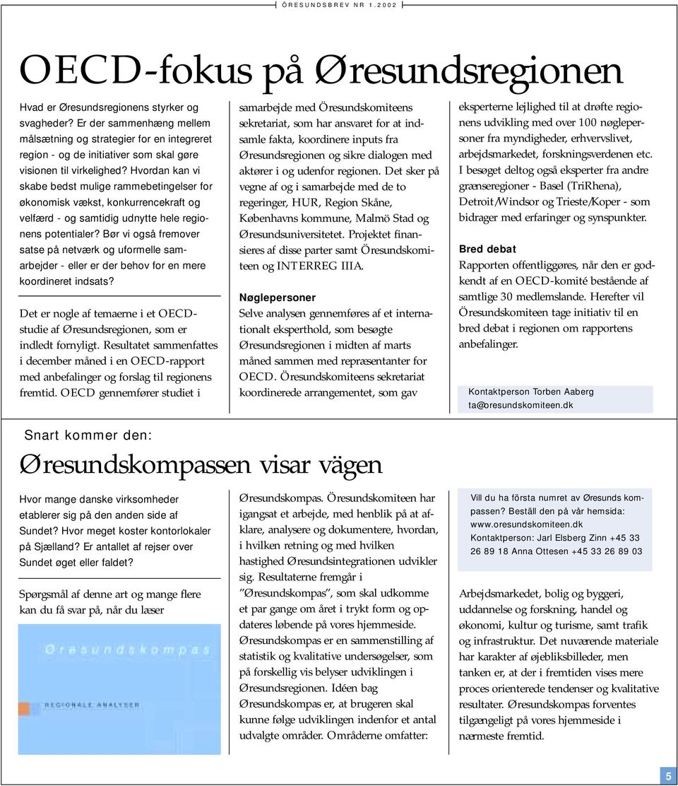 Hvordan kan vi skabe bedst mulige rammebetingelser for økonomisk vækst, konkurrencekraft og velfærd - og samtidig udnytte hele regionens potentialer?