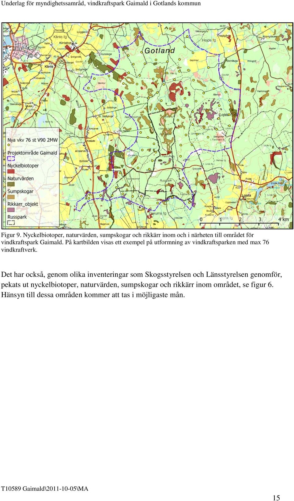 På kartbilden visas ett exempel på utformning av vindkraftsparken med max 76 vindkraftverk.