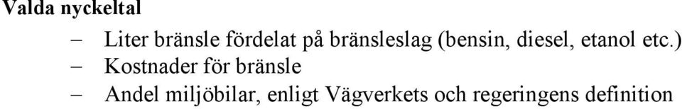 ) Kostnader för bränsle Andel miljöbilar,