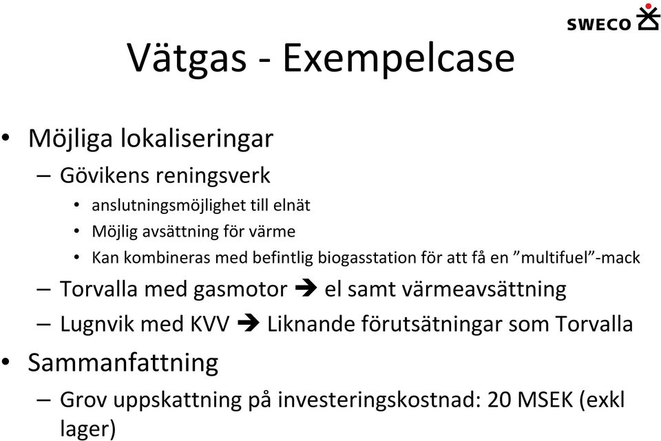 multifuel -mack Torvalla med gasmotor el samt värmeavsättning Lugnvik med KVV Liknande