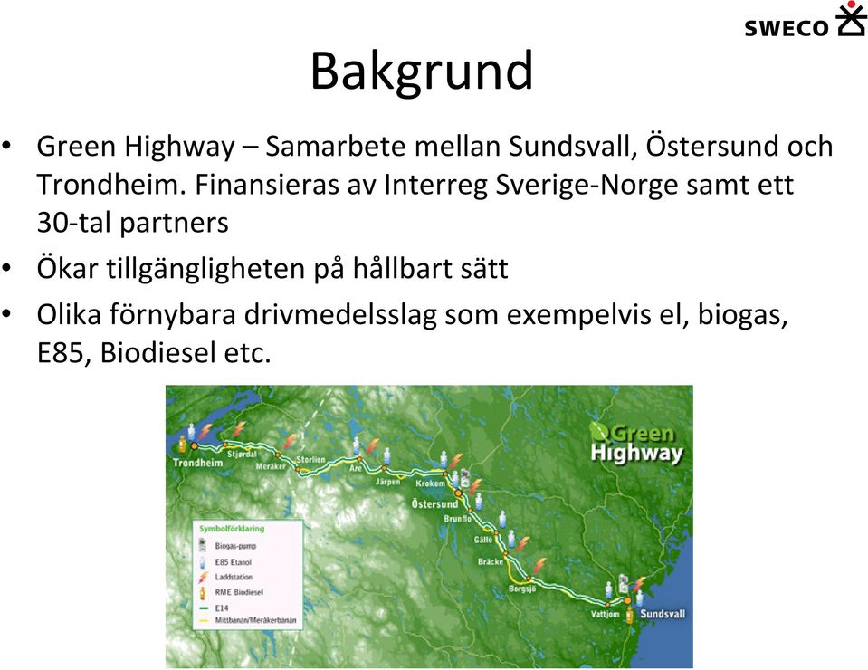 Finansieras av Interreg Sverige-Norge samt ett 30-tal partners