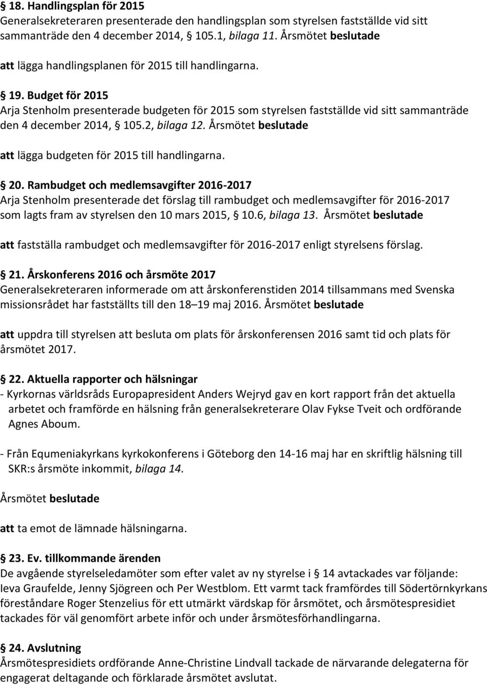 2, bilaga 12. att lägga budgeten för 201