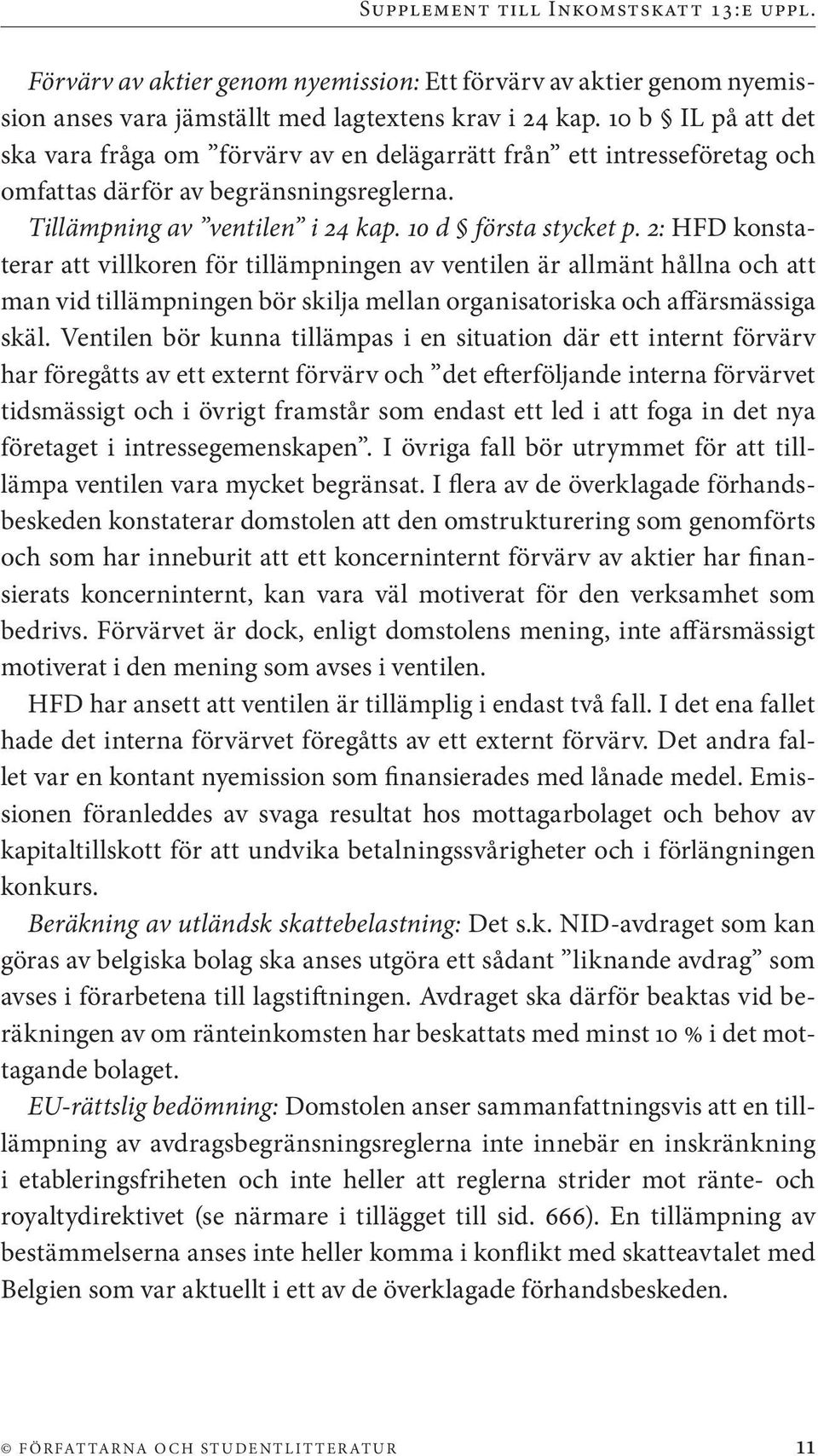 2: HFD konstaterar att villkoren för tillämpningen av ventilen är allmänt hållna och att man vid tillämpningen bör skilja mellan organisatoriska och affärsmässiga skäl.