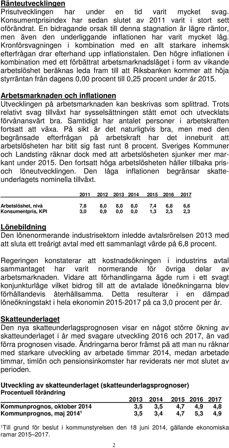 Kronförsvagningen i kombination med en allt starkare inhemsk efterfrågan drar efterhand upp inflationstalen.