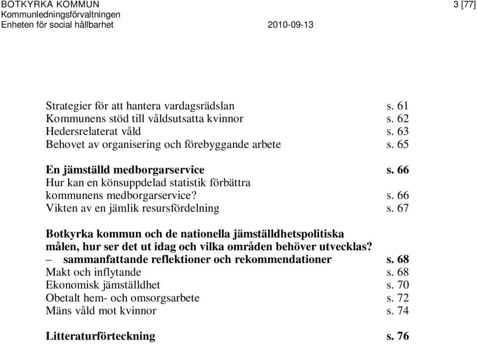 67 Botkyrka kommun och de nationella jämställdhetspolitiska målen, hur ser det ut idag och vilka områden behöver utvecklas?