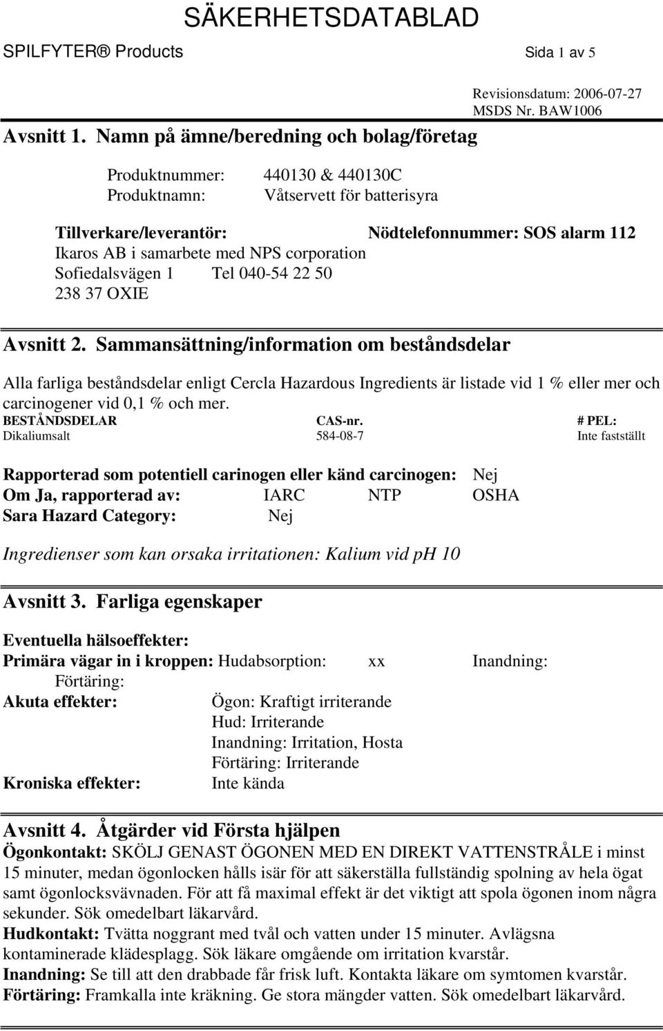 corporation Sofiedalsvägen 1 Tel 040-54 22 50 238 37 OXIE Avsnitt 2.