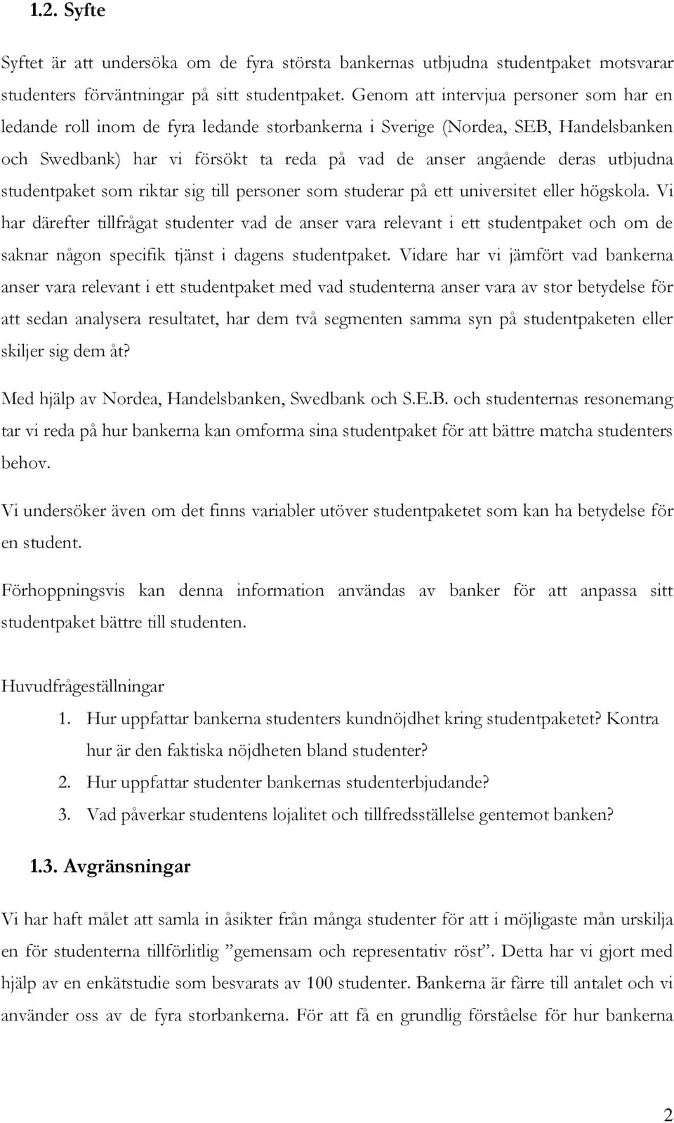 utbjudna studentpaket som riktar sig till personer som studerar på ett universitet eller högskola.