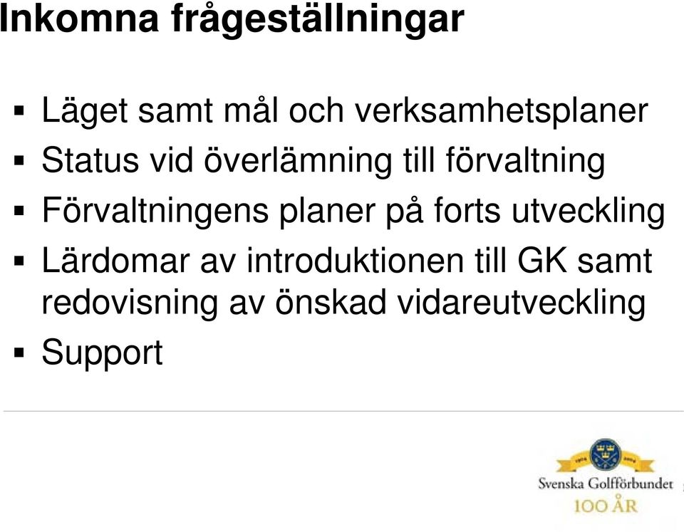 Förvaltningens planer på forts utveckling Lärdomar av