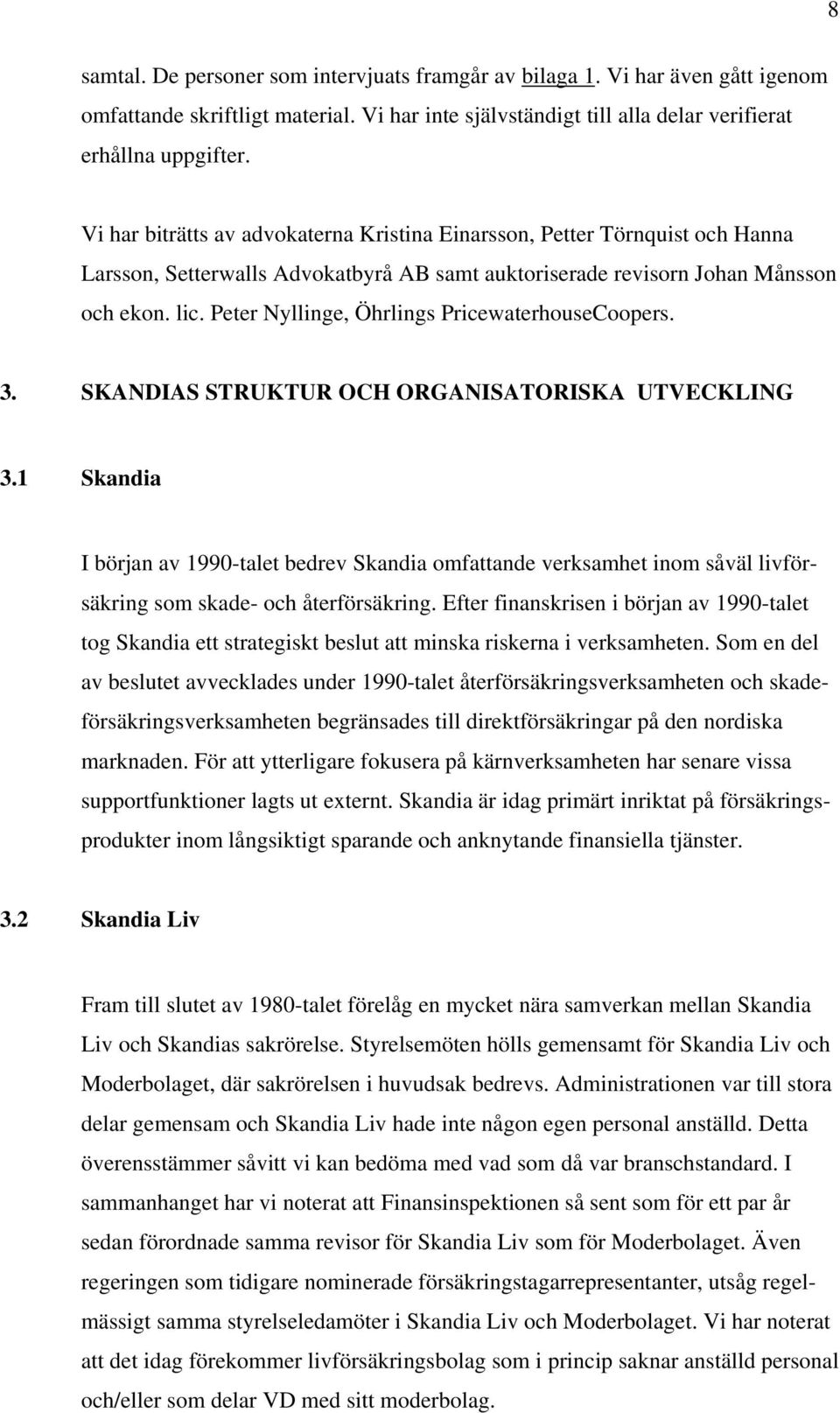 Peter Nyllinge, Öhrlings PricewaterhouseCoopers. 3. SKANDIAS STRUKTUR OCH ORGANISATORISKA UTVECKLING 3.