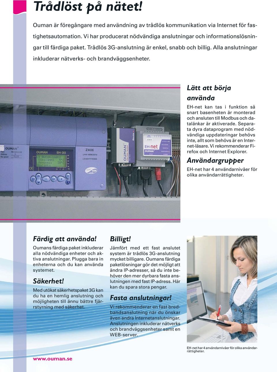 Lätt att börja använda EH-net kan tas i funktion så snart basenheten är monterad och ansluten till Modbus och datalänkar är aktiverade.