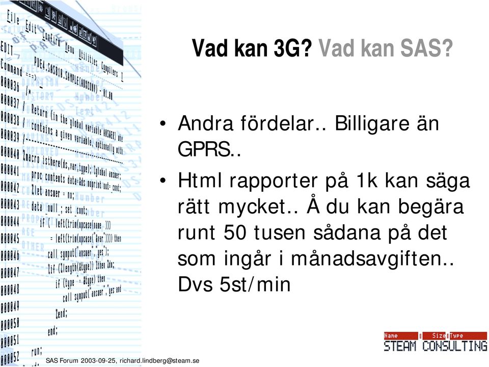 . Html rapporter på 1k kan säga rätt mycket.