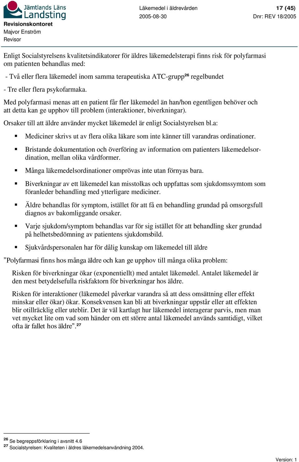 Med polyfarmasi menas att en patient får fler läkemedel än han/hon egentligen behöver och att detta kan ge upphov till problem (interaktioner, biverkningar).