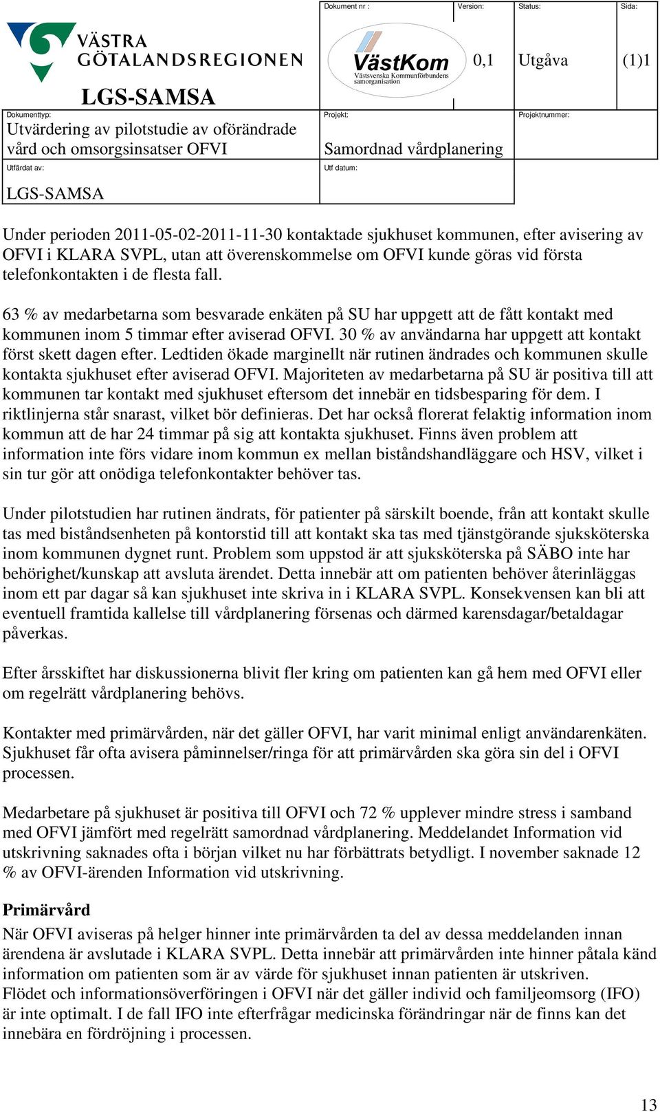 Ledtiden ökade marginellt när rutinen ändrades och kommunen skulle kontakta sjukhuset efter aviserad OFVI.