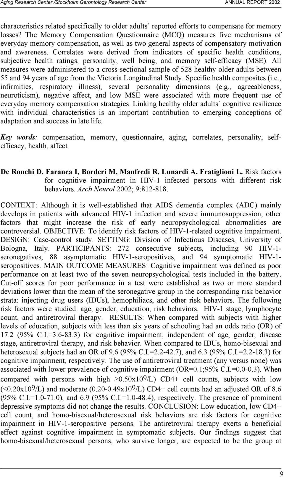 Correlates were derived from indicators of specific health conditions, subjective health ratings, personality, well being, and memory self-efficacy (MSE).