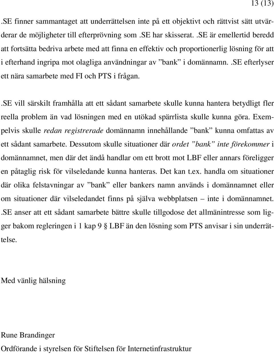 .se efterlyser ett nära samarbete med FI och PTS i frågan.