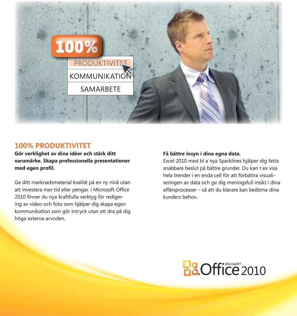 I Microsoft Office 2010 finner du nya kraftfulla verktyg för redigering av video och foto som hjälper dig skapa egen kommunikation som gör intryck utan att dra på dig höga externa arvoden.