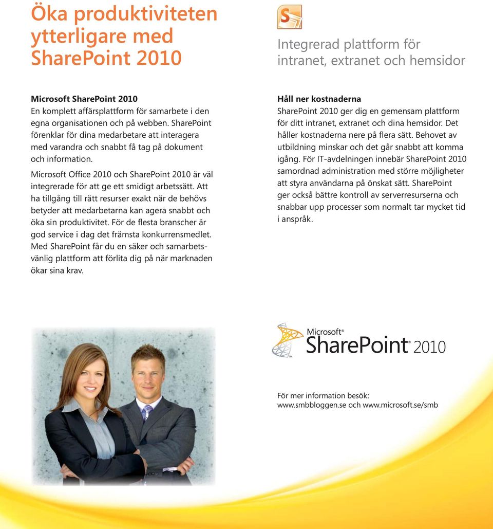 Microsoft Office 2010 och SharePoint 2010 är väl integrerade för att ge ett smidigt arbetssätt.