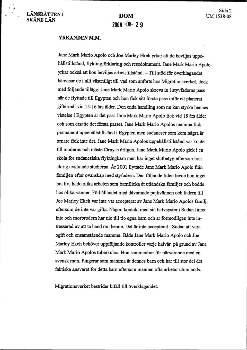 Jane Mark Mario Apolo skrevs in i styvfaderns pass när de flyttade till Egypten och hon fick sitt första pass inför ett planerat giftermål vid 15-16 års ålder.