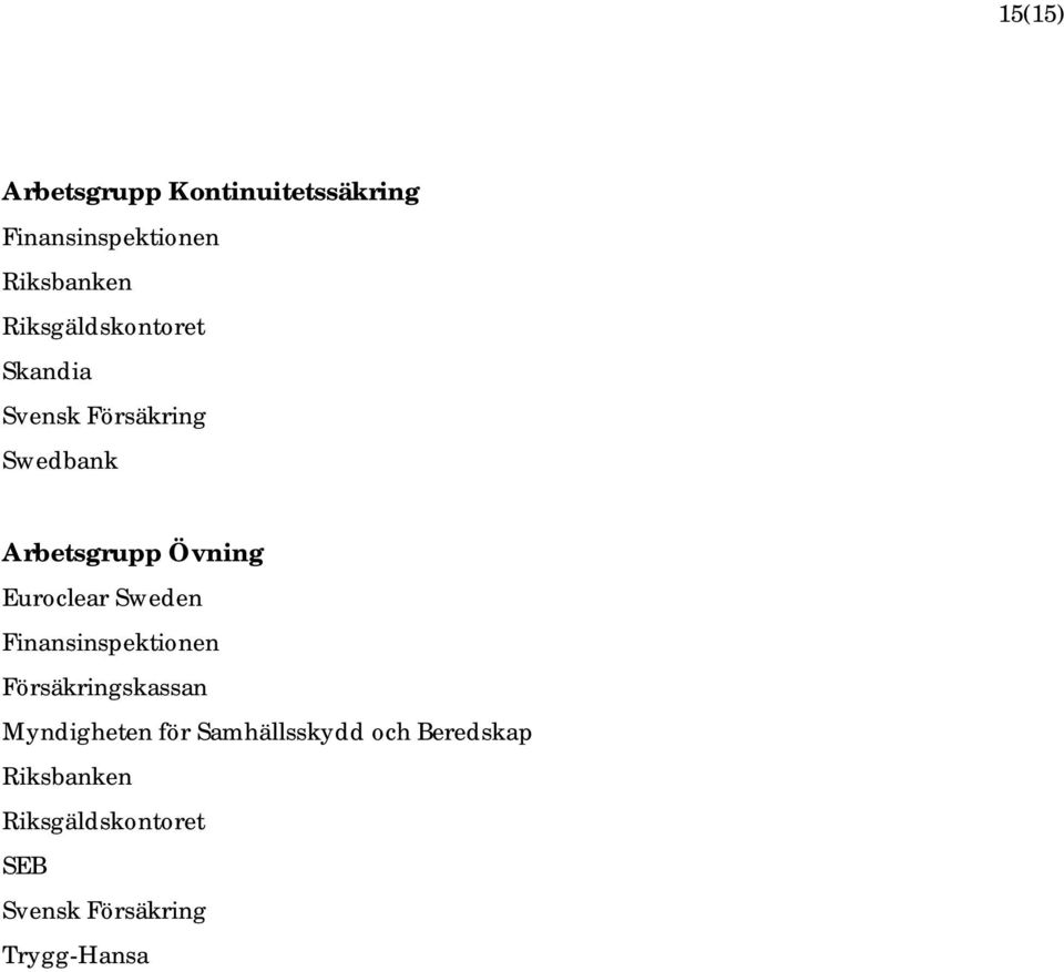 Euroclear Sweden Finansinspektionen Försäkringskassan Myndigheten för