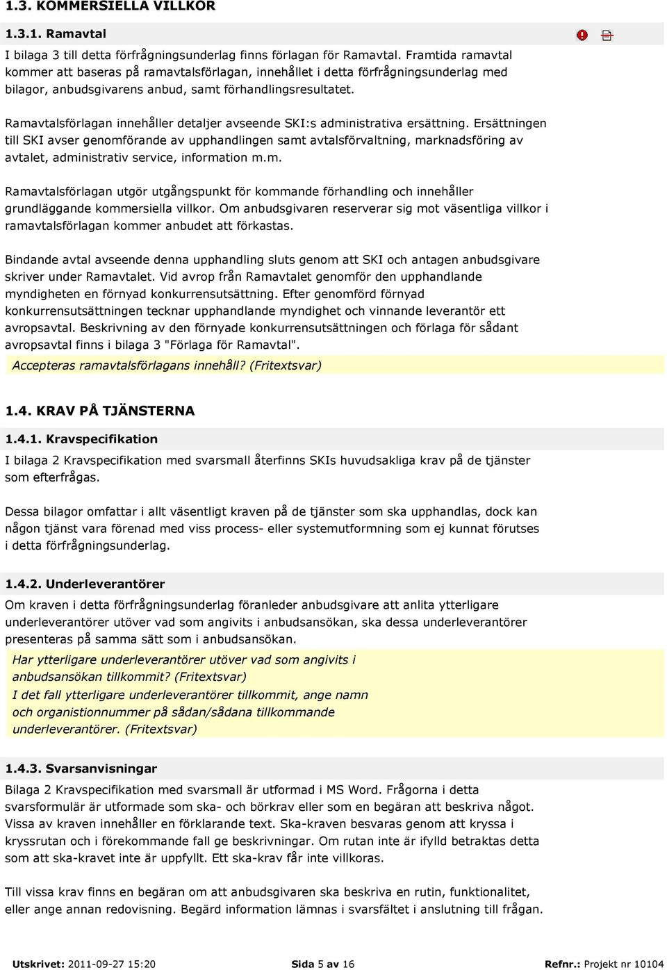 Ramavtalsförlagan innehåller detaljer avseende SKI:s administrativa ersättning.