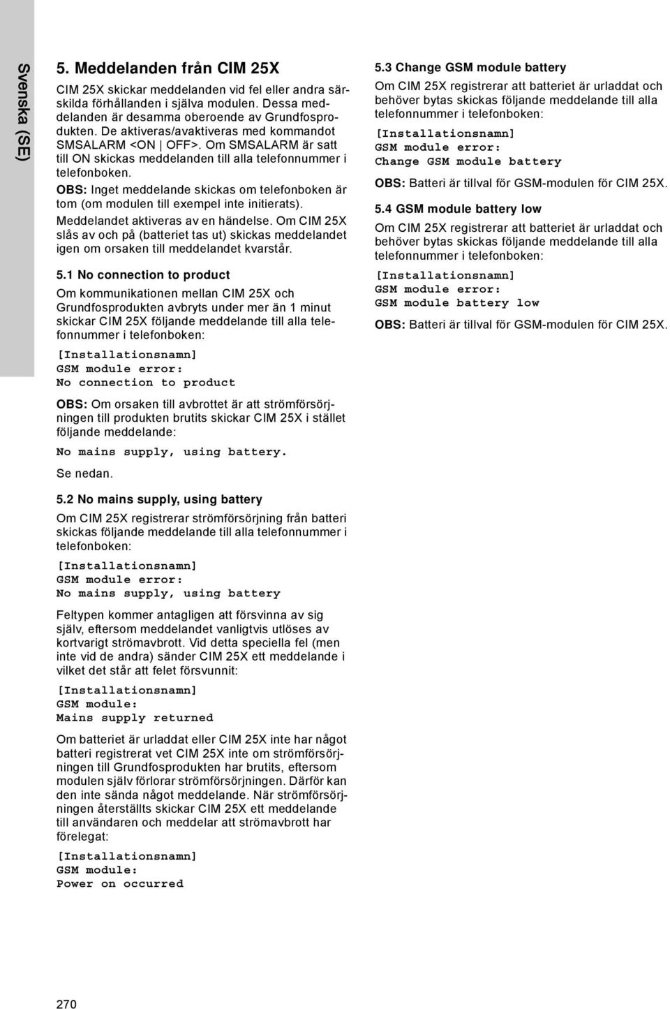 OBS: Inget meddelande skickas om telefonboken är tom (om modulen till exempel inte initierats). Meddelandet aktiveras av en händelse.