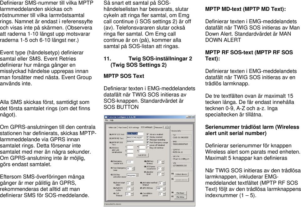 Event Retries definierar hur många gånger en misslyckad händelse upprepas innan man forsätter med nästa. Event Group används inte.