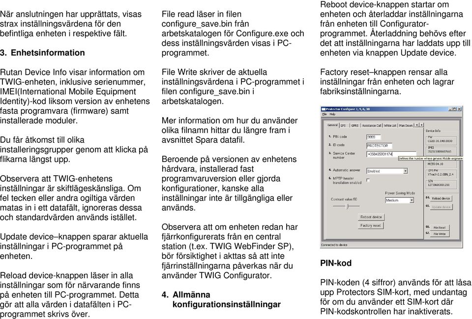 samt installerade moduler. Du får åtkomst till olika installeringsgrupper genom att klicka på flikarna längst upp. Observera att TWIG-enhetens inställningar är skiftlägeskänsliga.