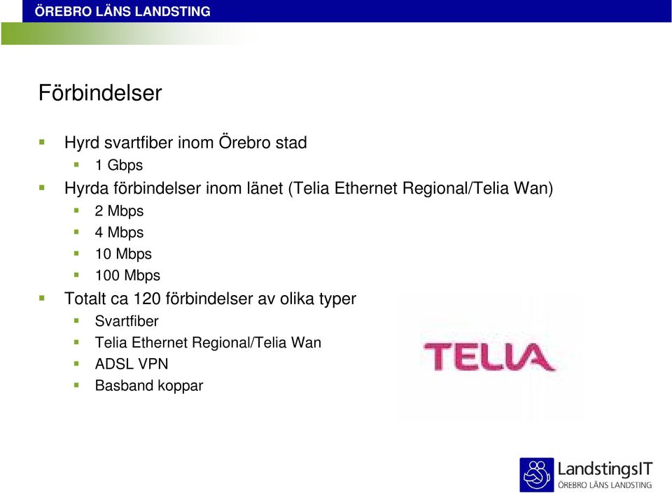 Mbps 4 Mbps 10 Mbps 100 Mbps Totalt ca 120 förbindelser av olika