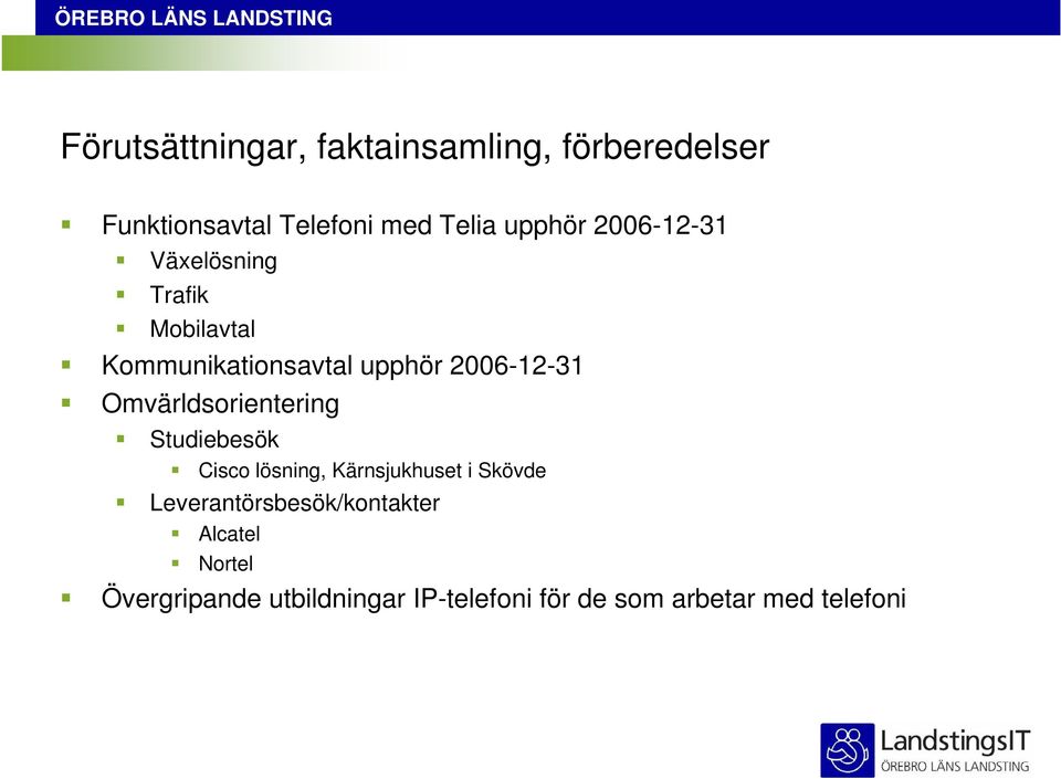 Omvärldsorientering Studiebesök Cisco lösning, Kärnsjukhuset i Skövde