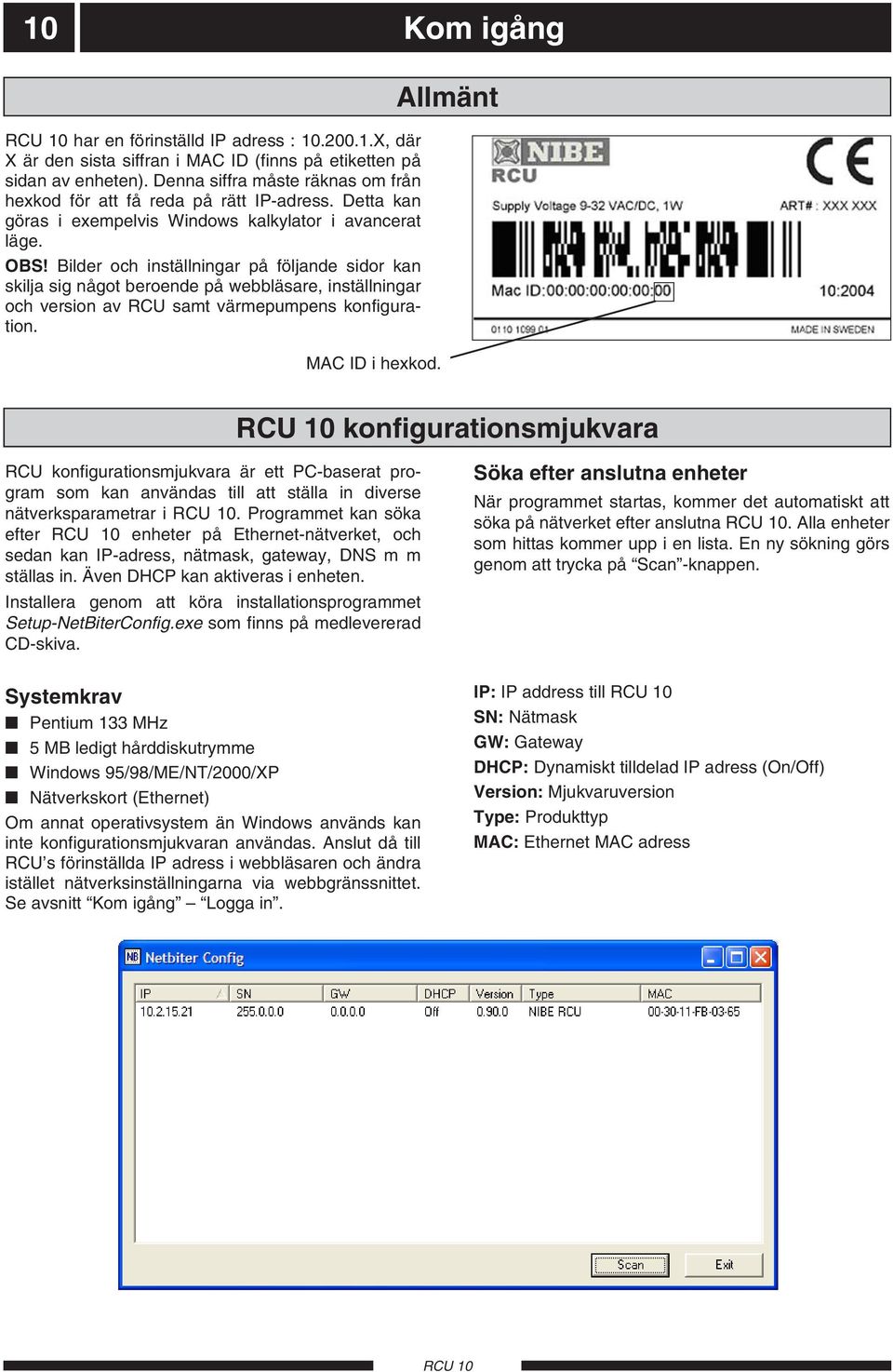 Bilder och inställningar på följande sidor kan skilja sig något beroende på webbläsare, inställningar och version av RCU samt värmepumpens konfiguration. MAC ID i hexkod.