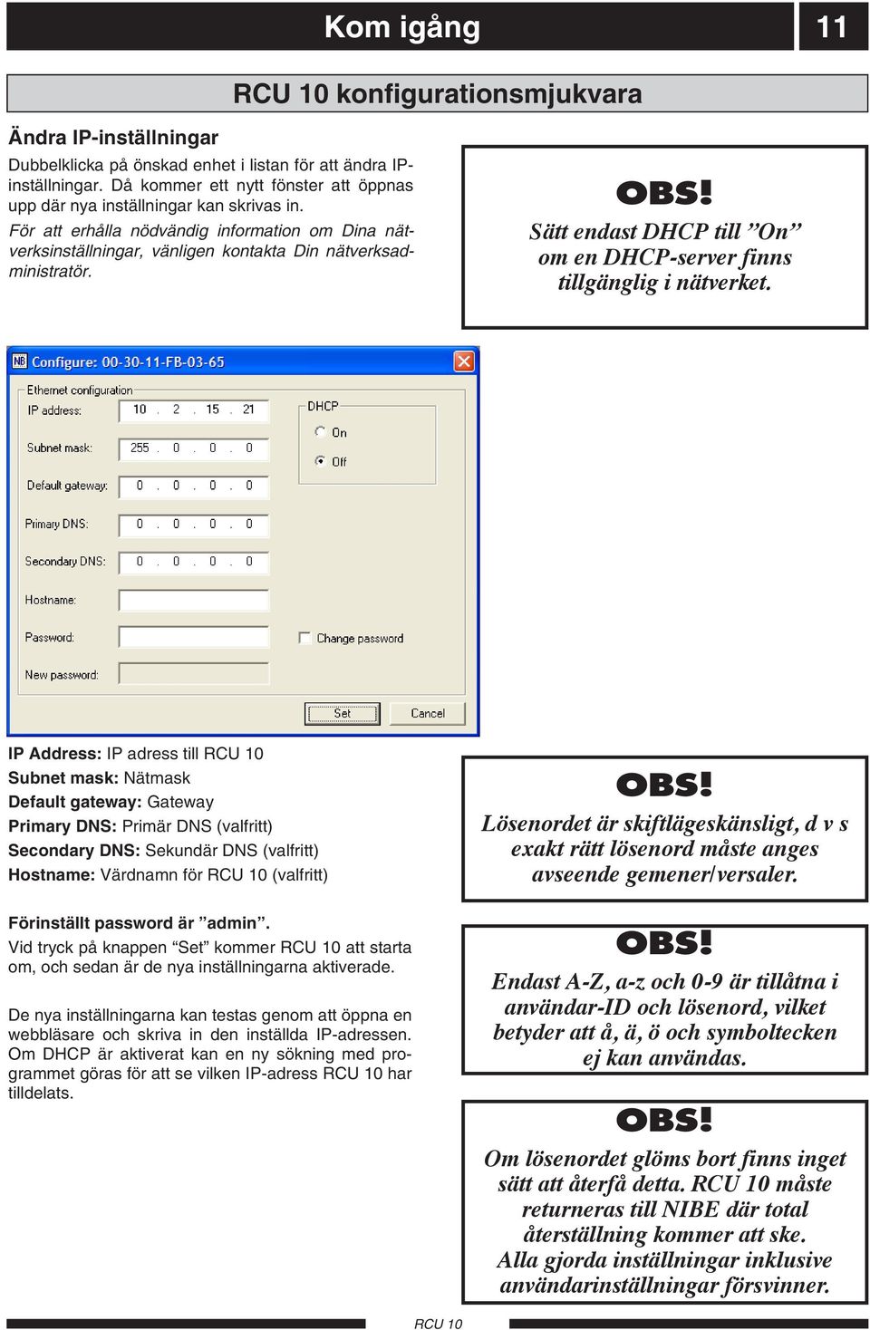 Sätt endast DHCP till On om en DHCP-server finns tillgänglig i nätverket.