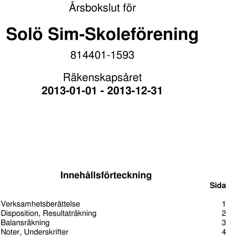 Innehållsförteckning Sida Verksamhetsberättelse