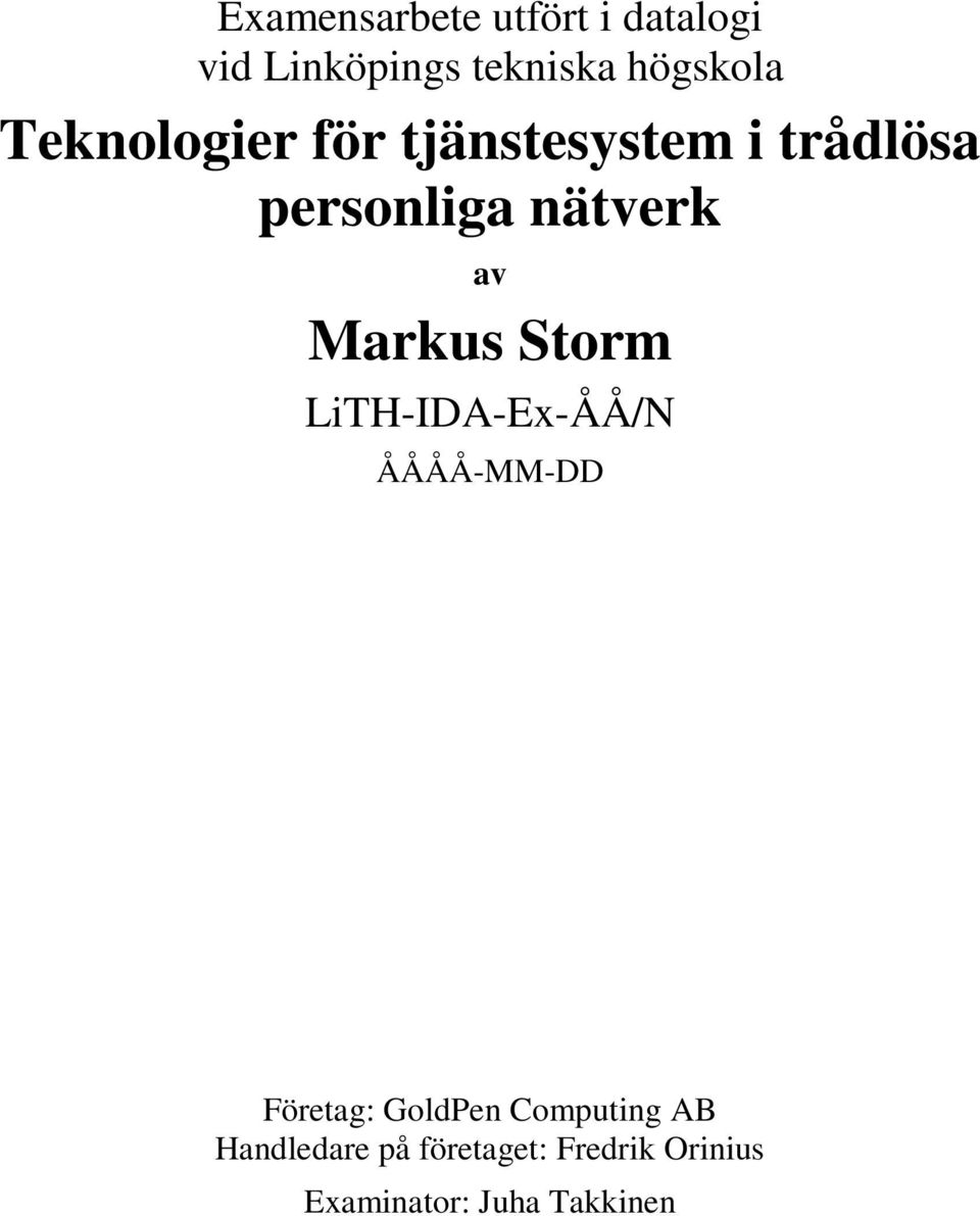 Markus Storm LiTH-IDA-Ex-ÅÅ/N ÅÅÅÅ-MM-DD Företag: GoldPen