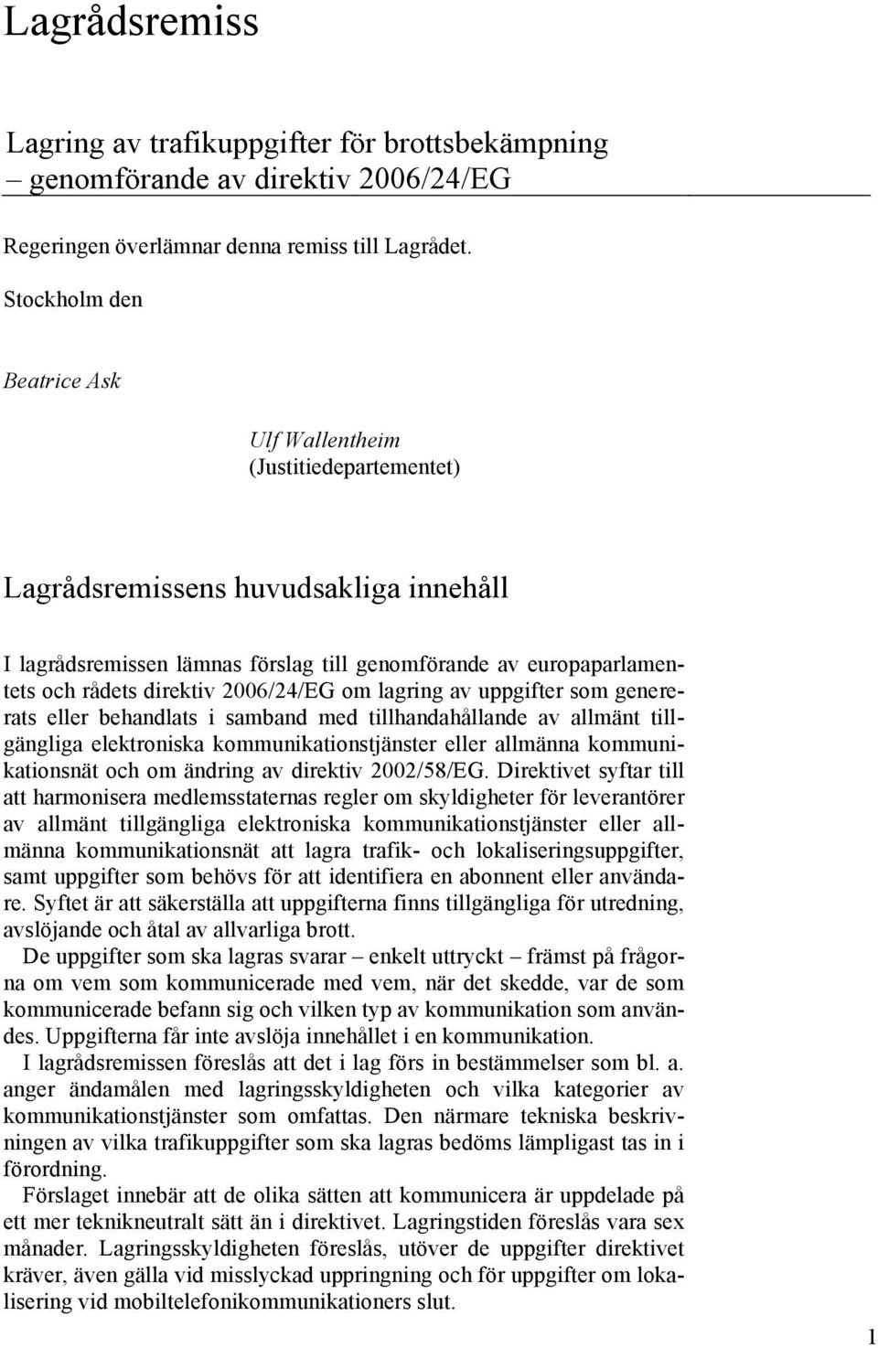 2006/24/EG om lagring av uppgifter som genererats eller behandlats i samband med tillhandahållande av allmänt tillgängliga elektroniska kommunikationstjänster eller allmänna kommunikationsnät och om